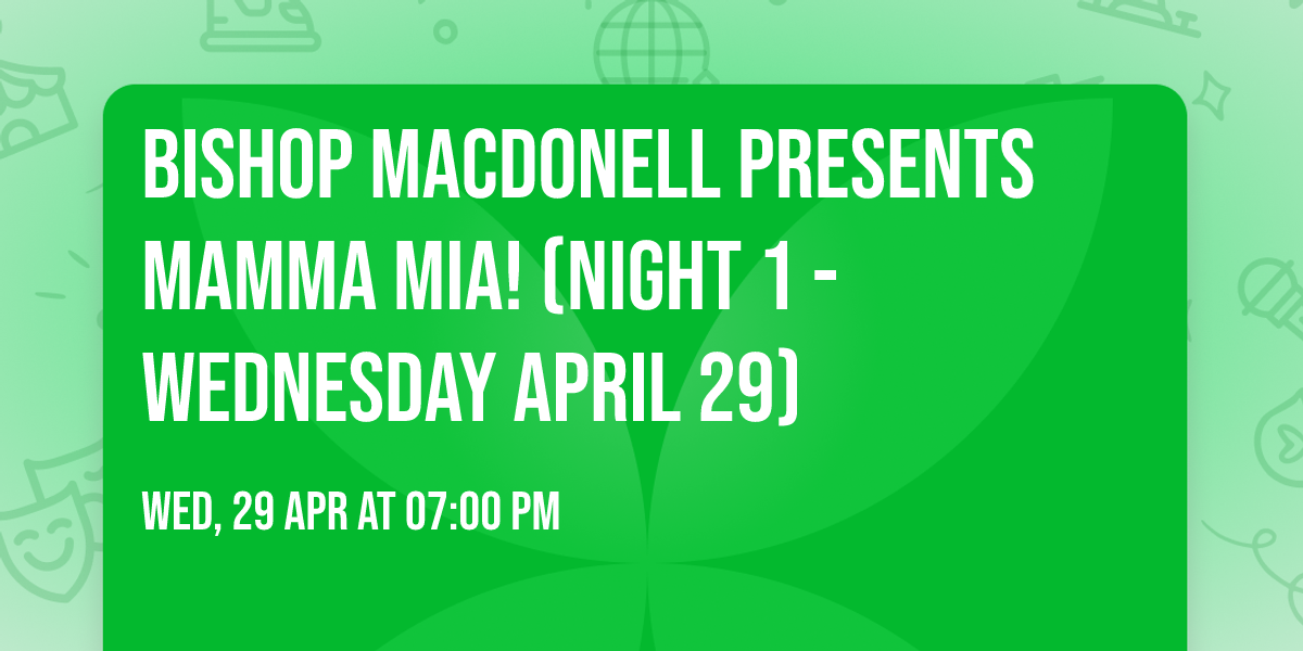Bishop Macdonell Presents Mamma Mia! (Night 1 - Wednesday April 29)