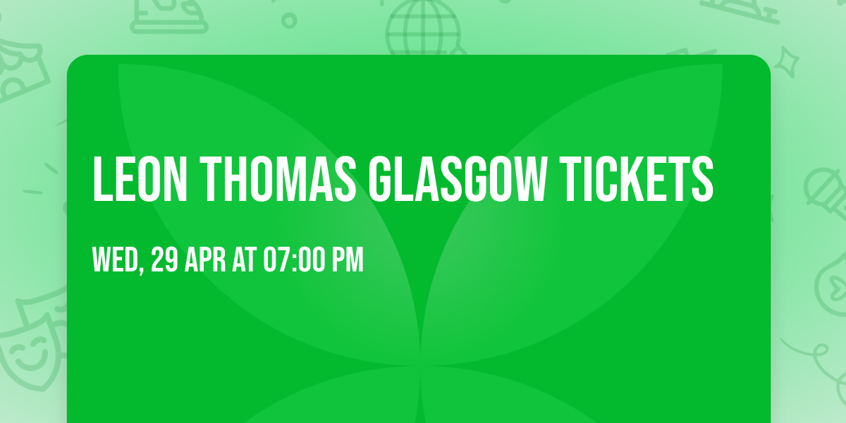 Leon Thomas Glasgow Tickets