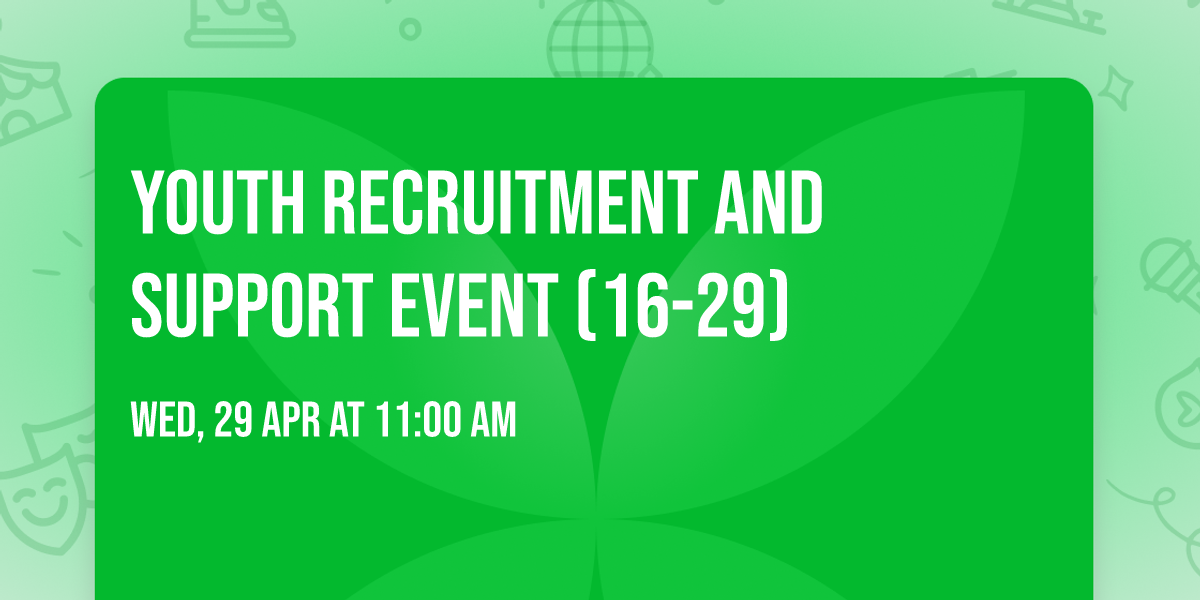 YOUTH RECRUITMENT AND SUPPORT EVENT (16-29)