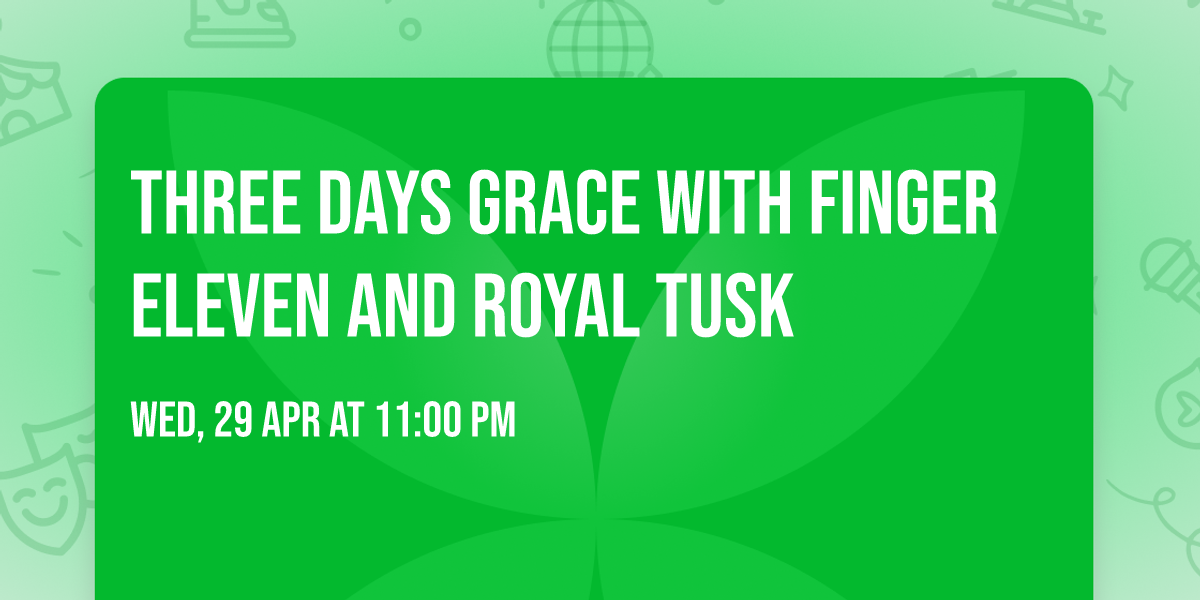 Three Days Grace with Finger Eleven and Royal Tusk