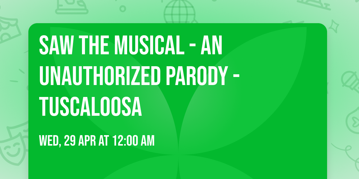 SAW The Musical - An Unauthorized Parody - Tuscaloosa
