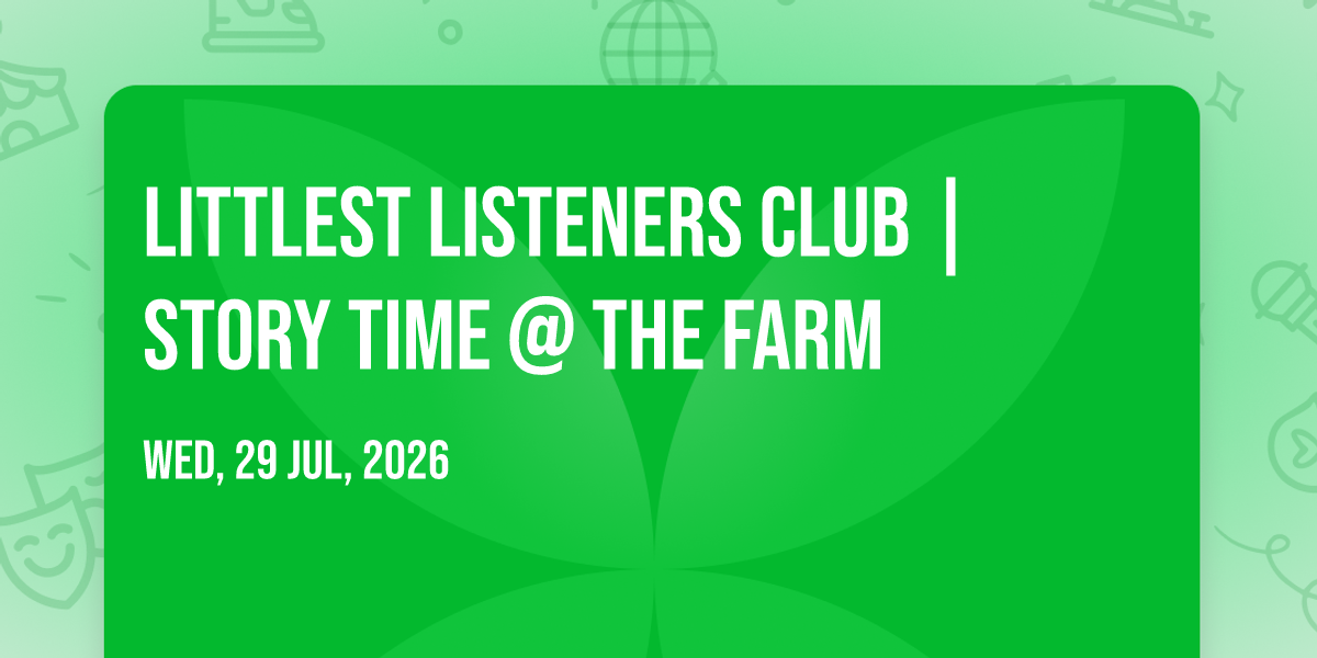 Littlest Listeners Club | Story time @ the farm