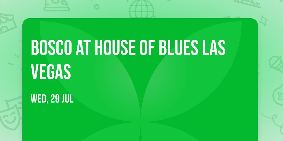 Bosco at House of Blues Las Vegas