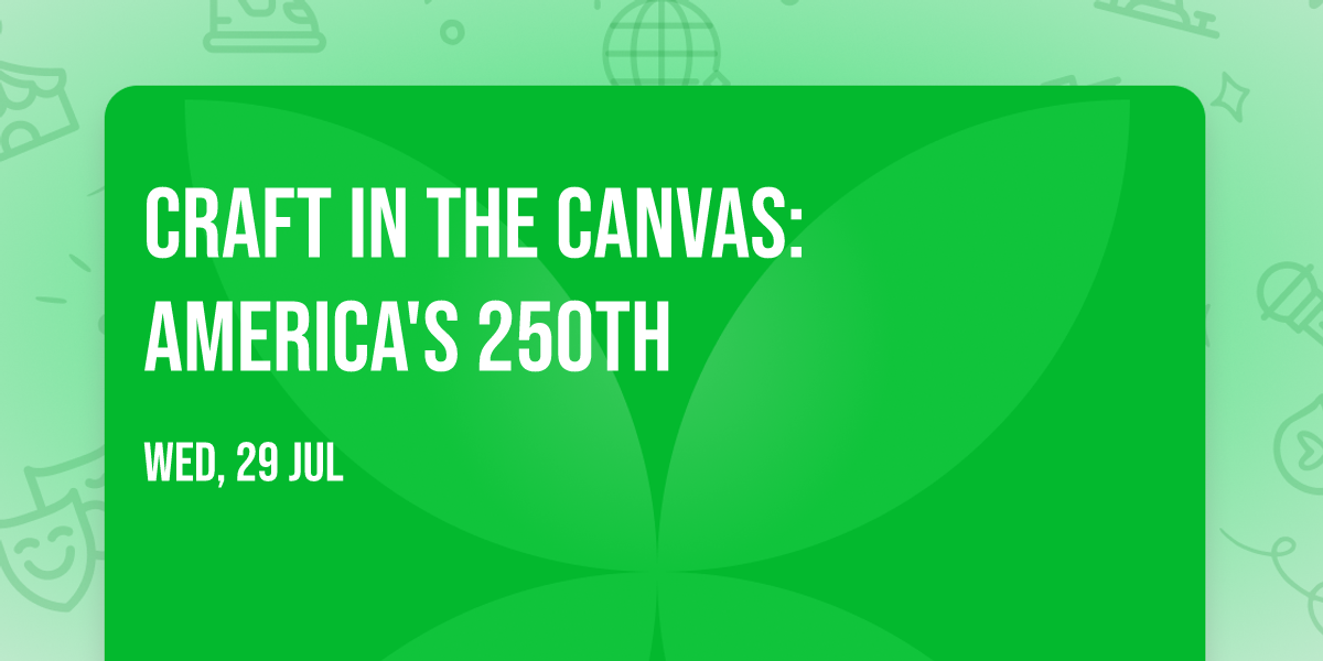 Craft in the Canvas: America's 250th