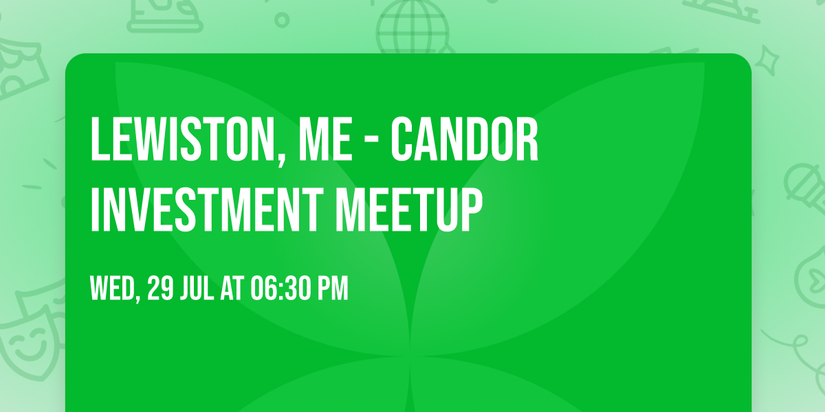 Lewiston, ME - Candor Investment Meetup