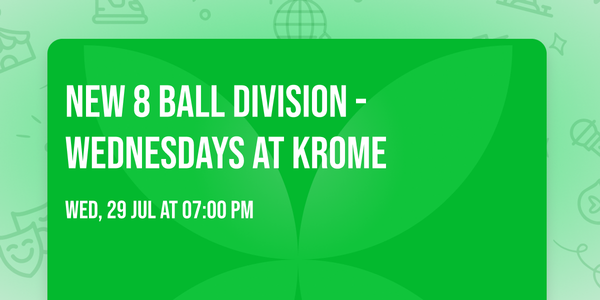 NEW 8 BALL DIVISION - WEDNESDAYS AT KROME