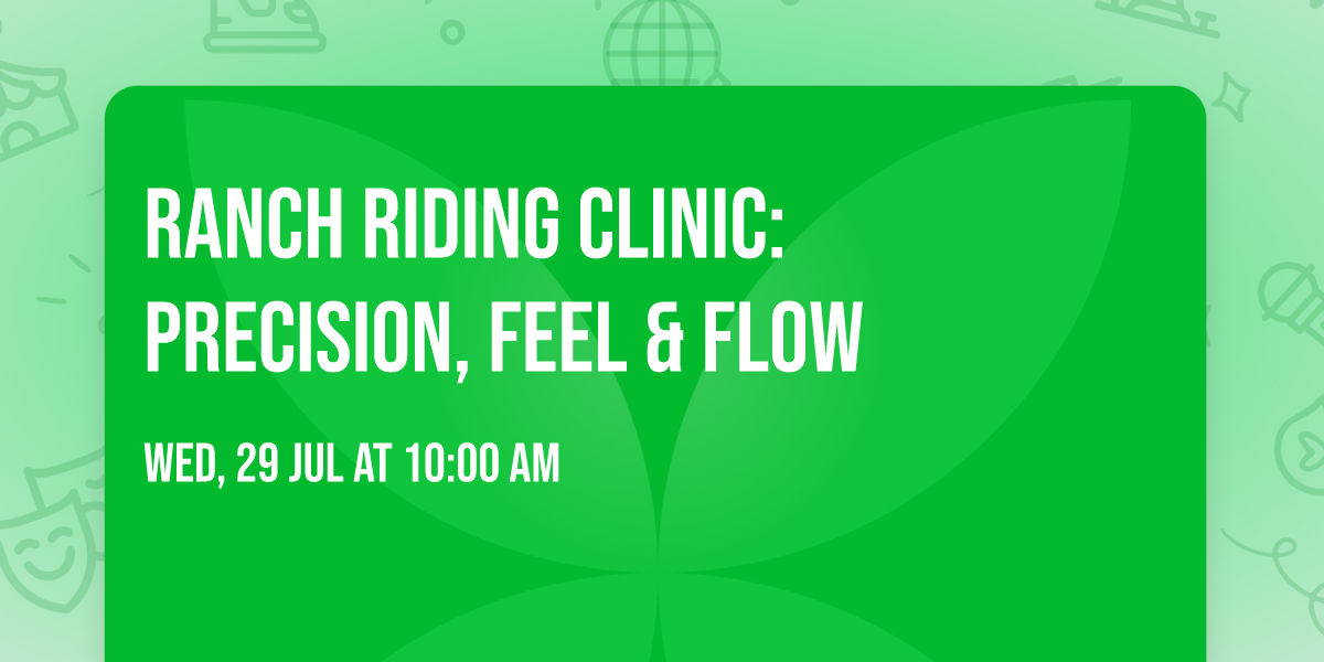 Ranch Riding Clinic: Precision, Feel & Flow