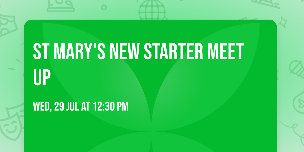 St Mary's New Starter Meet Up