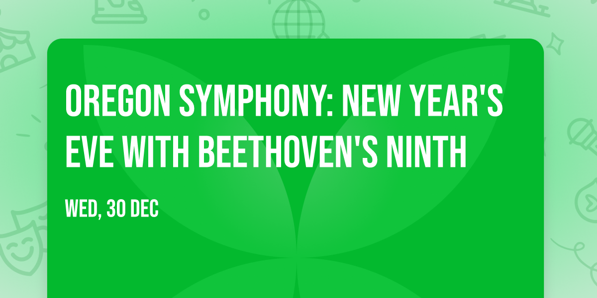 Oregon Symphony: New Year's Eve with Beethoven's Ninth