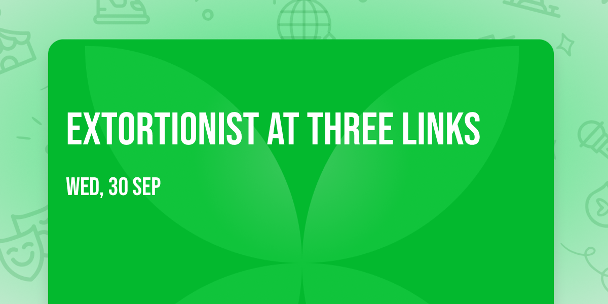 Extortionist at Three Links