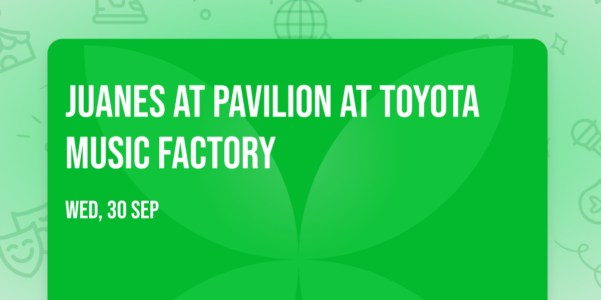 Juanes at Pavilion at Toyota Music Factory