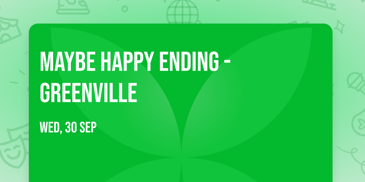 Maybe Happy Ending - Greenville