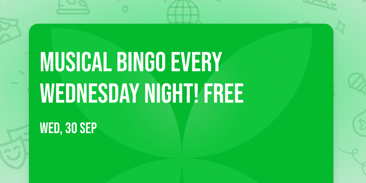 Musical Bingo every Wednesday Night! FREE