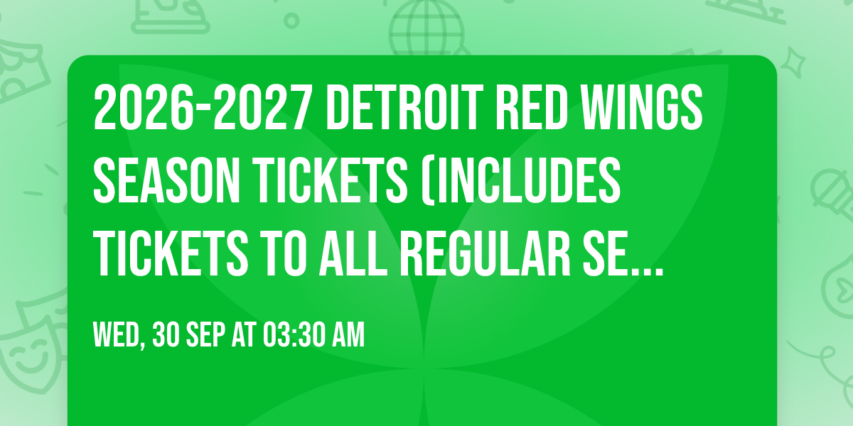 2026-2027 Detroit Red Wings Season Tickets (Includes Tickets To All Regular Season Home Games)