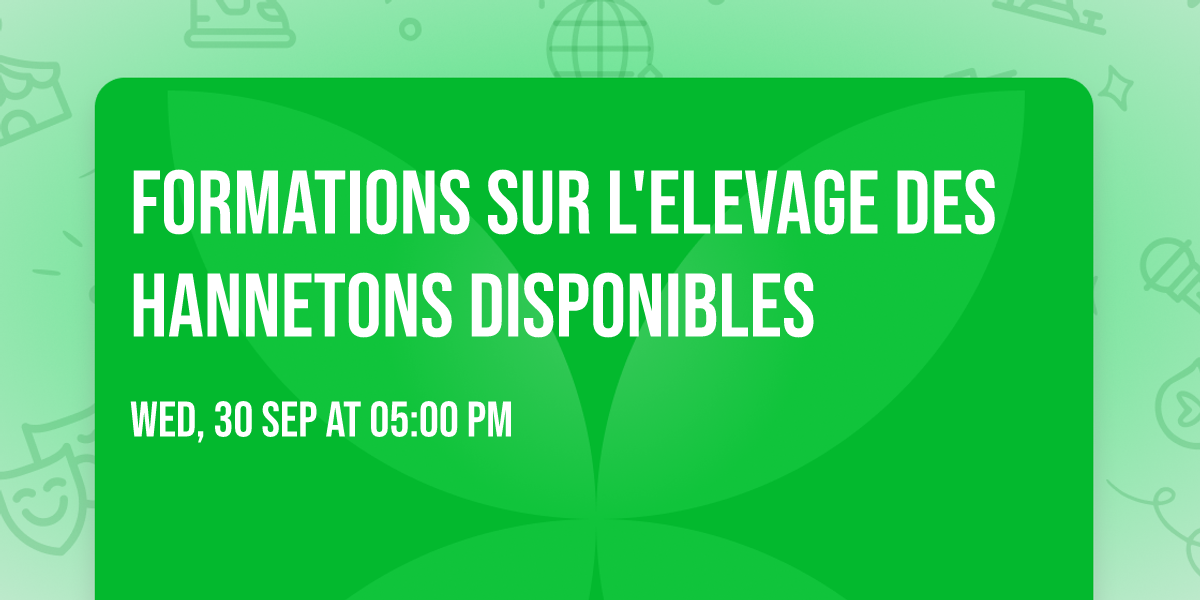 FORMATIONS SUR L'ELEVAGE DES HANNETONS DISPONIBLES