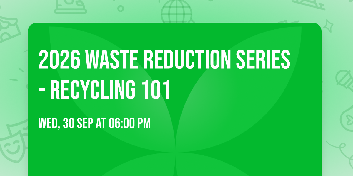 2026 Waste Reduction Series - Recycling 101
