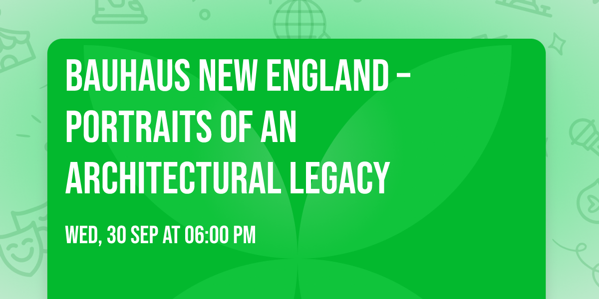 Bauhaus New England \u2013 Portraits of an Architectural Legacy