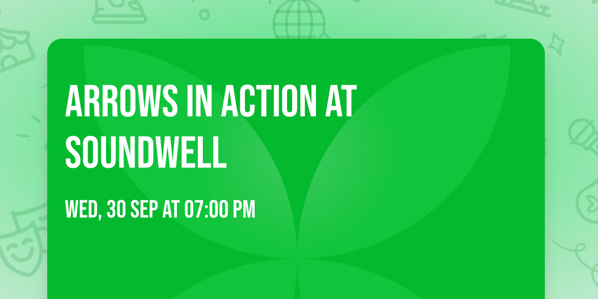 Arrows in Action at Soundwell