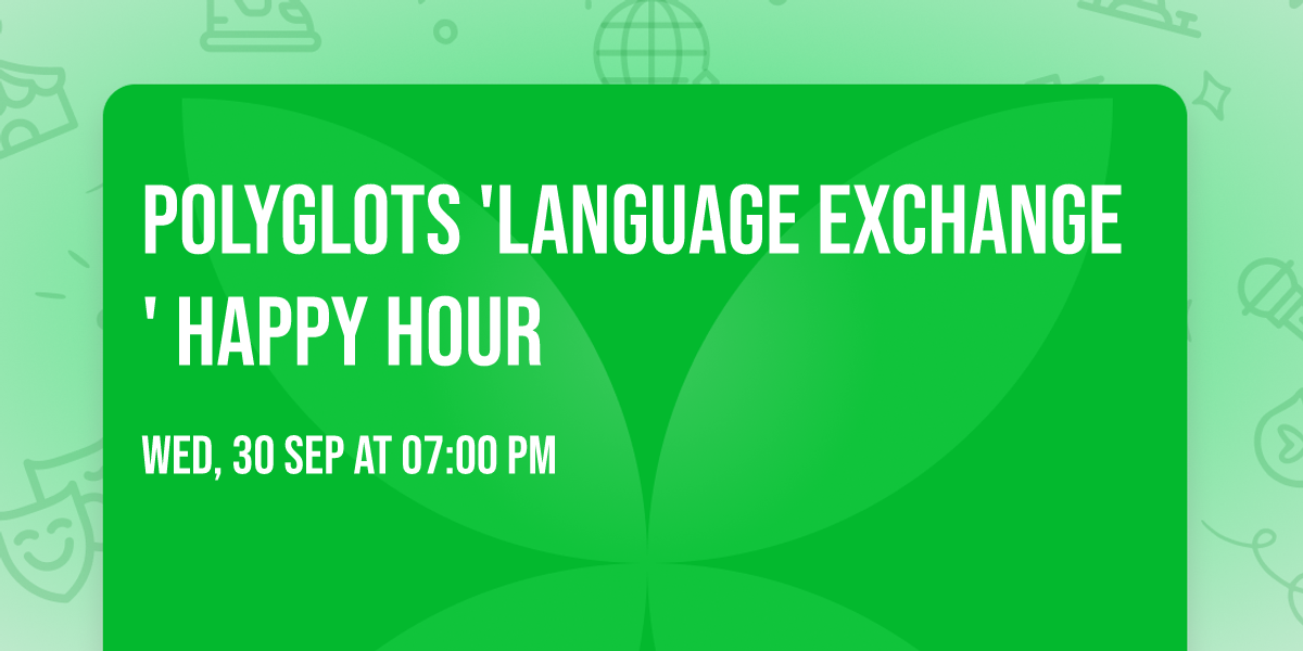 POLYGLOTS 'Language Exchange' Happy Hour