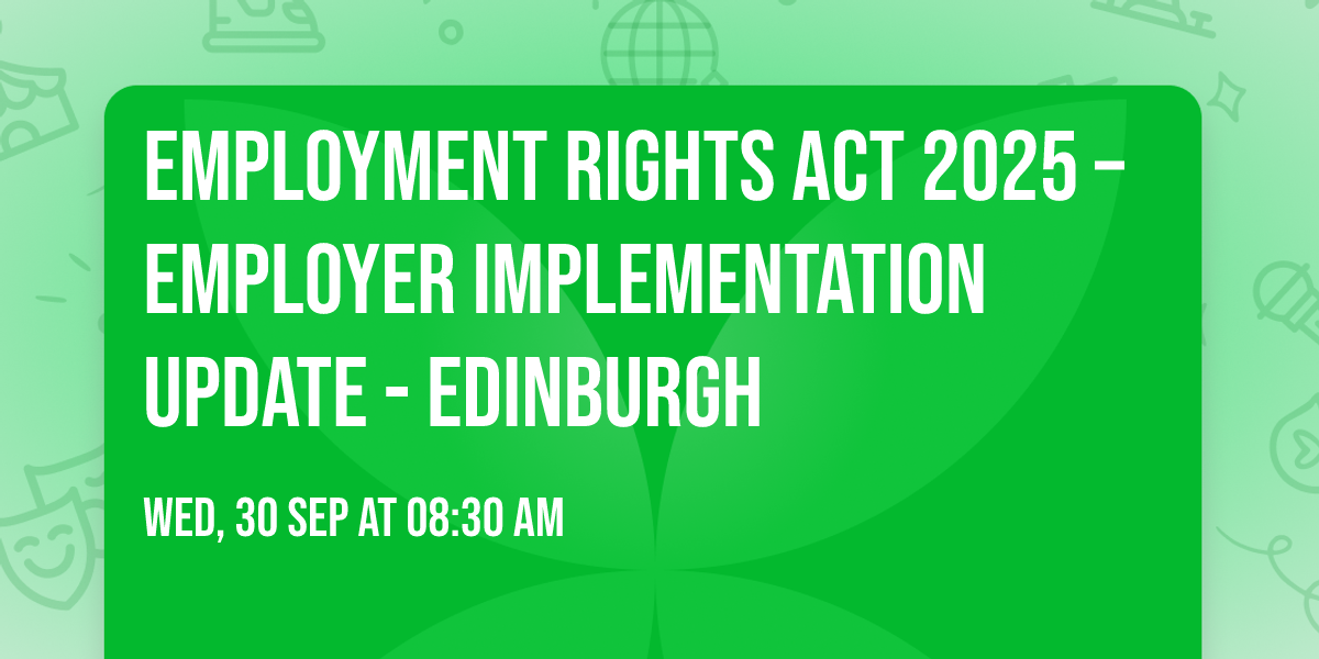 Employment Rights Act 2025 \u2013 Employer Implementation Update - Edinburgh