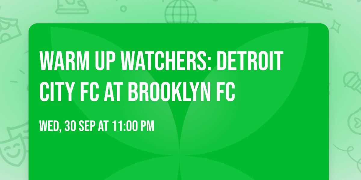 Warm Up Watchers: Detroit City FC at Brooklyn FC