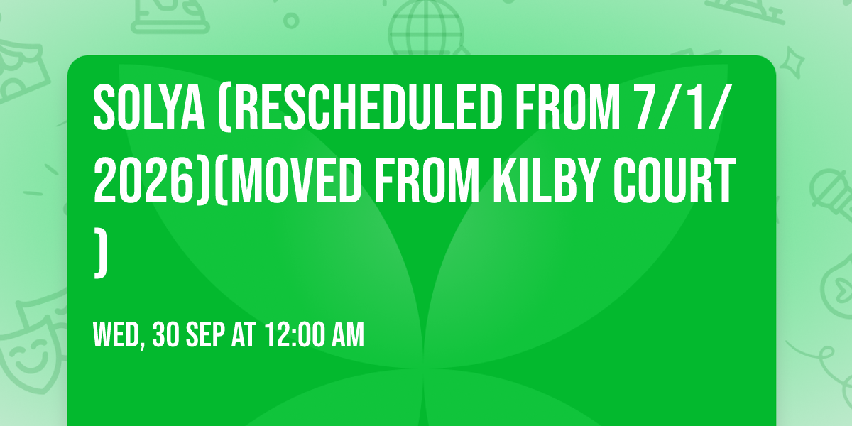 Solya (Rescheduled from 7\/1\/2026)(Moved from Kilby Court)