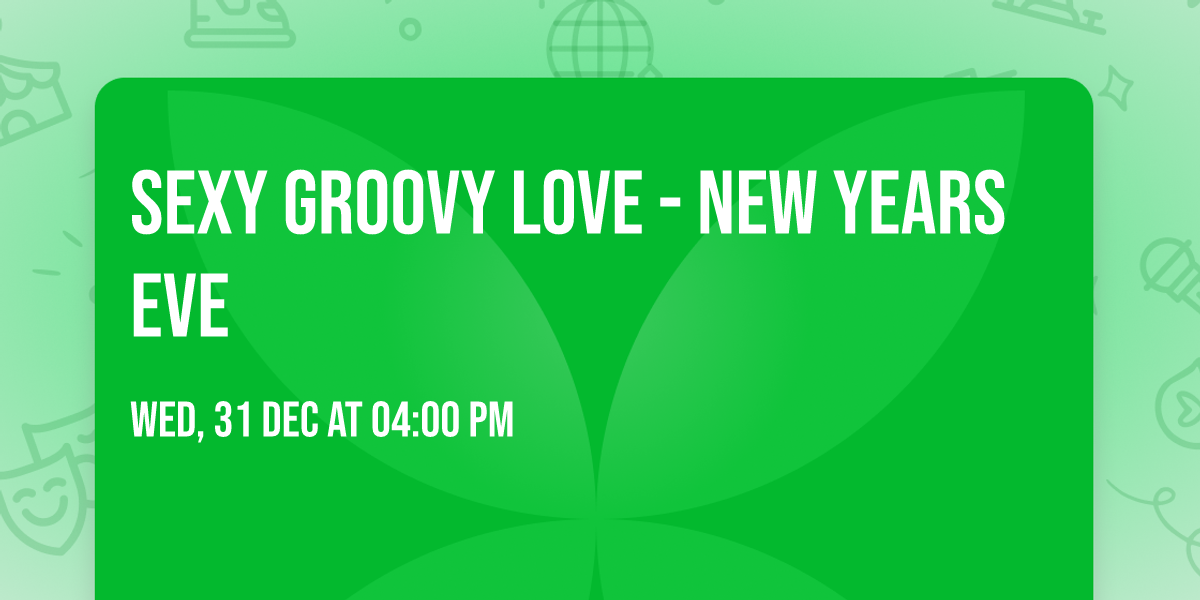 Sexy Groovy Love - New Years Eve 
