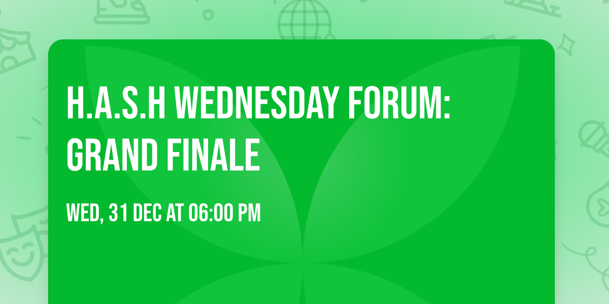 H.A.S.H Wednesday Forum: Grand Finale