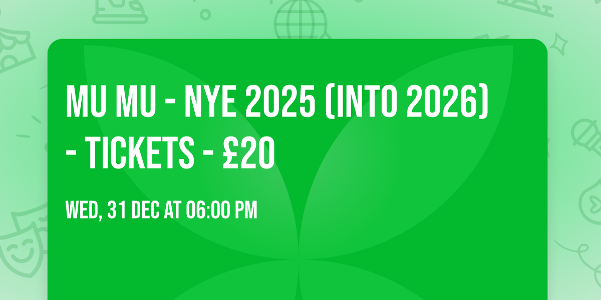 Mu Mu - NYE 2025 (into 2026) - Tickets - \u00a320