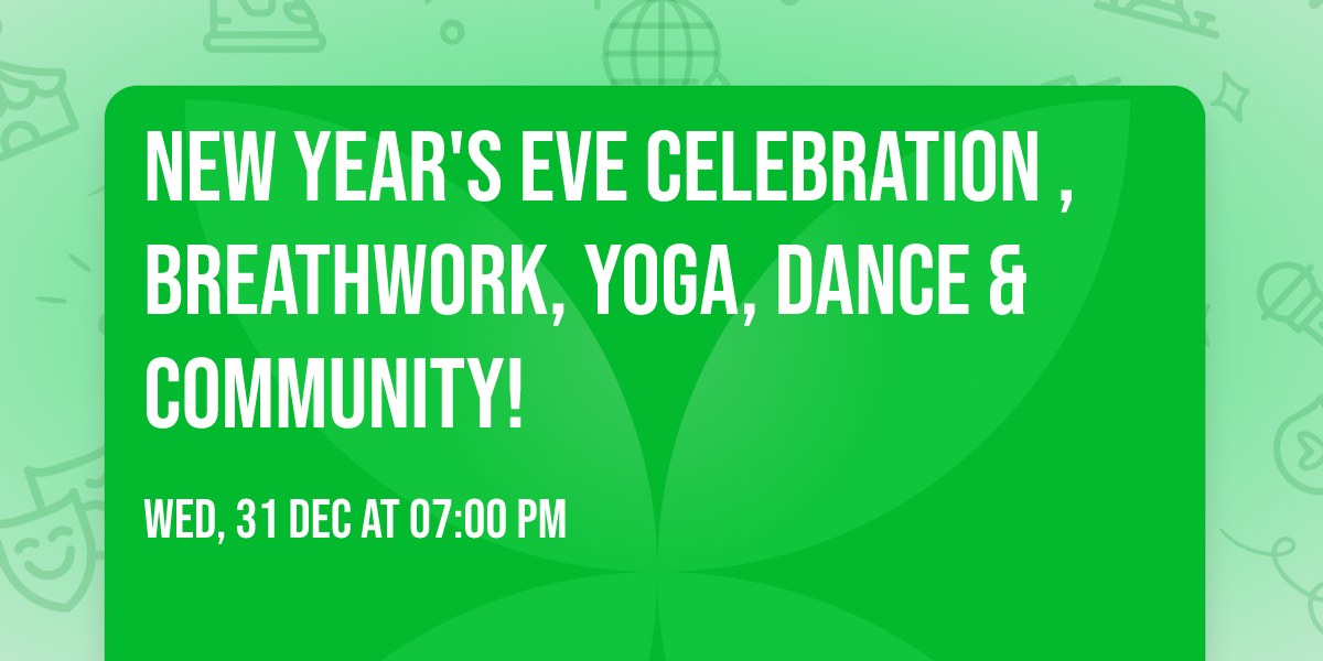 New Year's Eve Celebration , Breathwork, Yoga, Dance & Community!