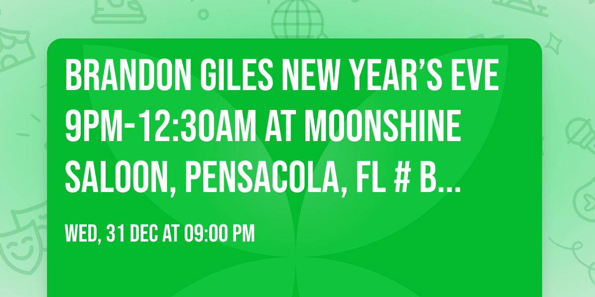 Brandon Giles New Year\u2019s Eve 9pm-12:30am at Moonshine Saloon, Pensacola, FL #brandongiles
