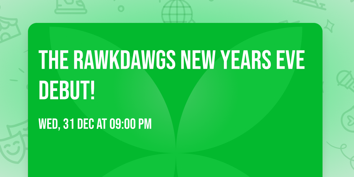 The RawkDawgs New Years Eve Debut!