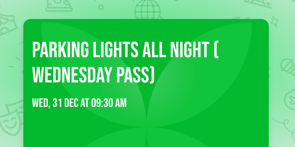 Parking Lights All Night (Wednesday Pass)