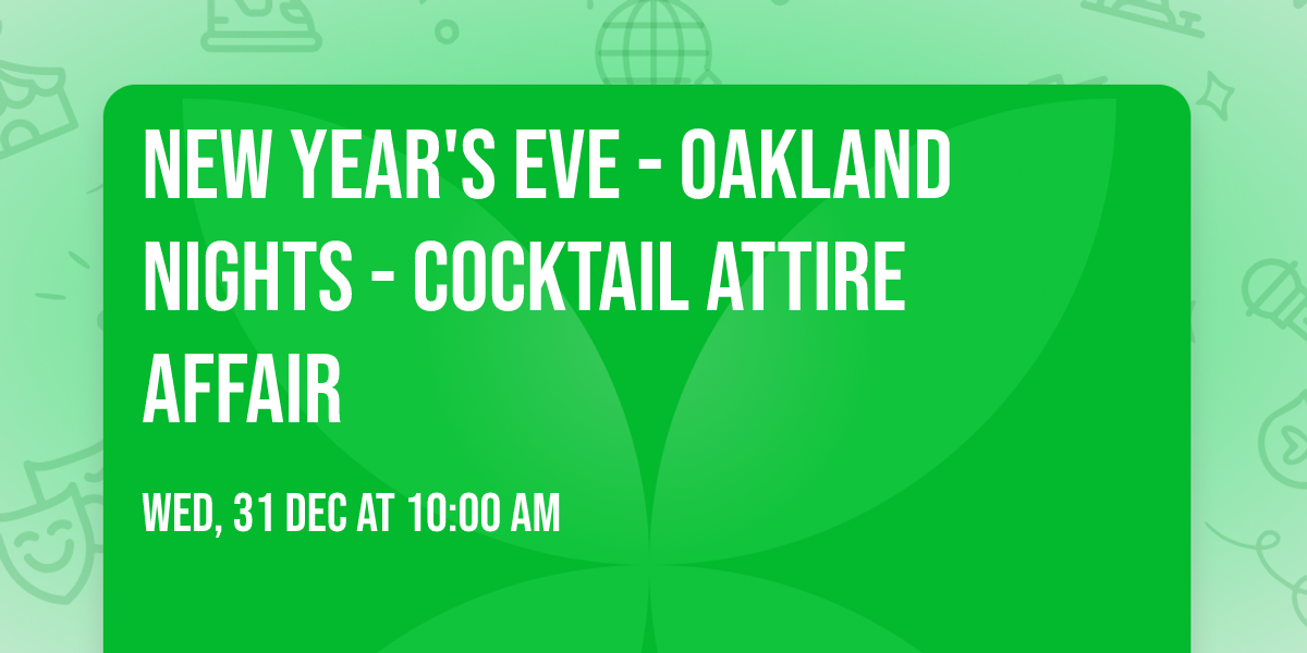 New Year's Eve - Oakland Nights - Cocktail Attire Affair