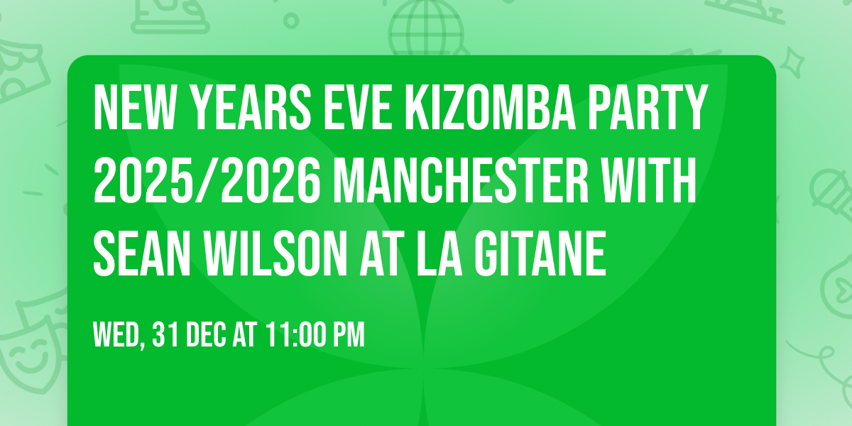 New Years Eve Kizomba Party 2025\/2026 Manchester with Sean Wilson at La Gitane