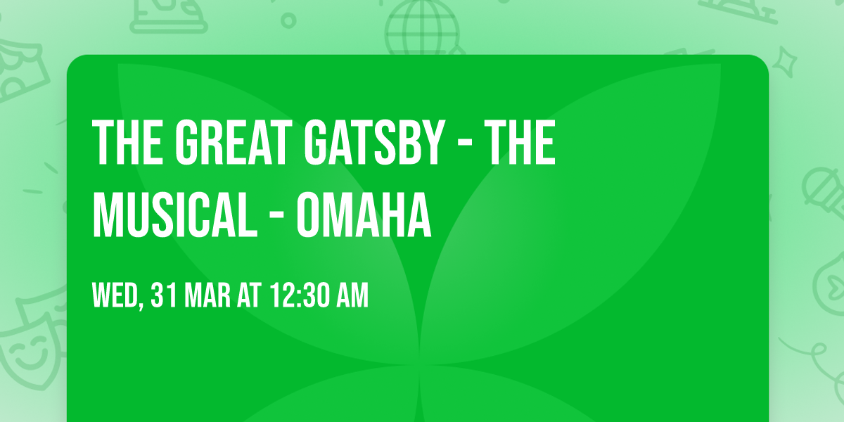 The Great Gatsby - The Musical - Omaha