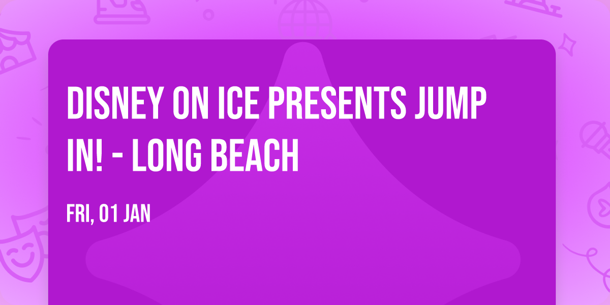 Disney On Ice presents Jump In! - Long Beach
