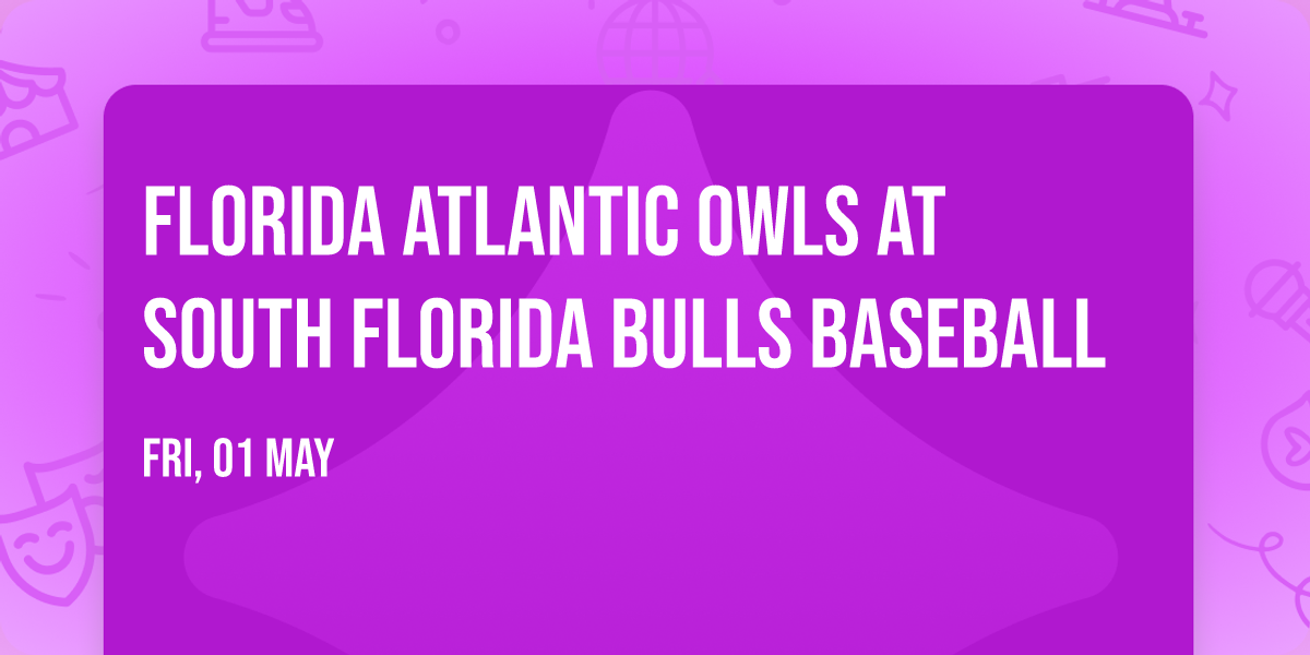Florida Atlantic Owls at South Florida Bulls Baseball