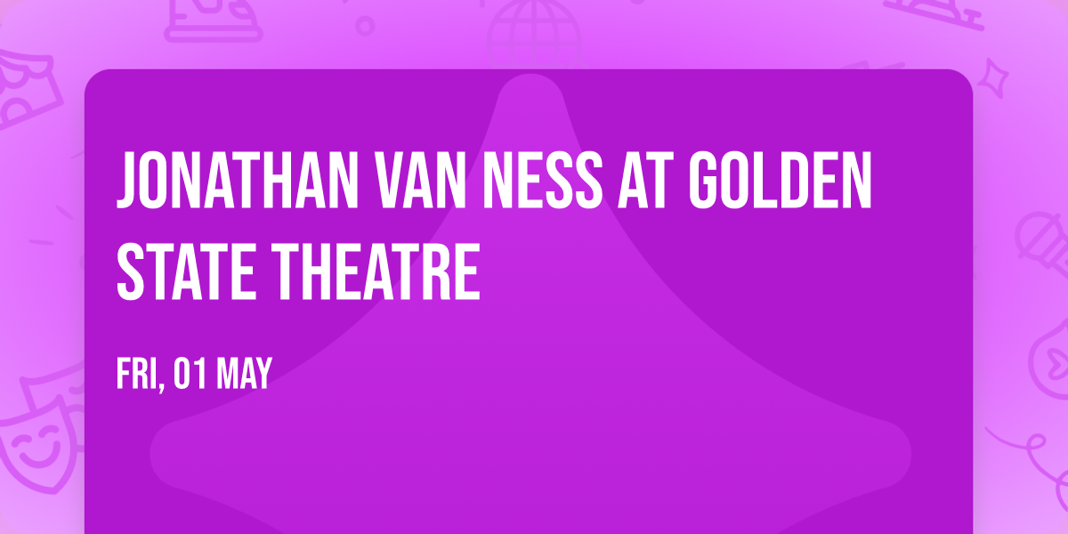 Jonathan Van Ness at Golden State Theatre