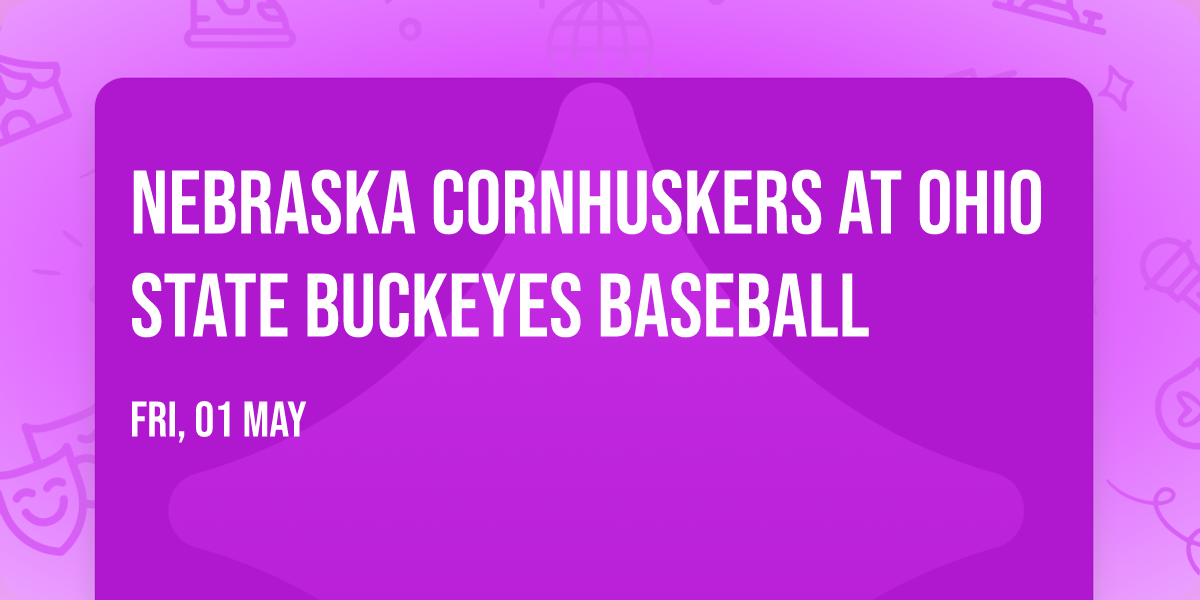Nebraska Cornhuskers at Ohio State Buckeyes Baseball
