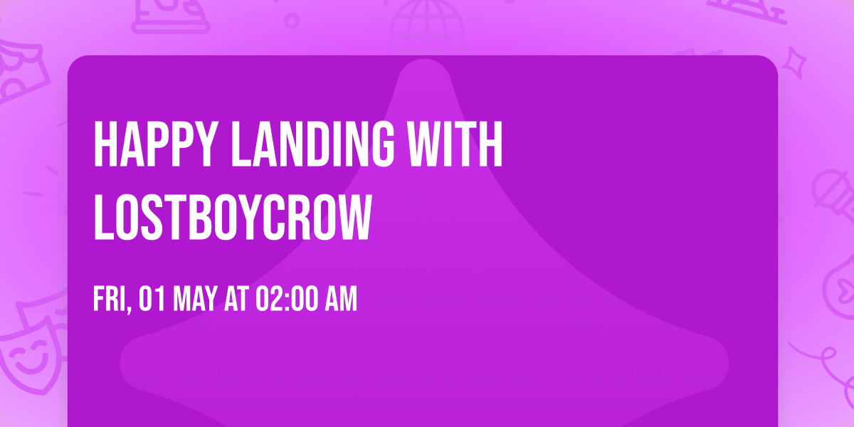 Happy Landing with Lostboycrow