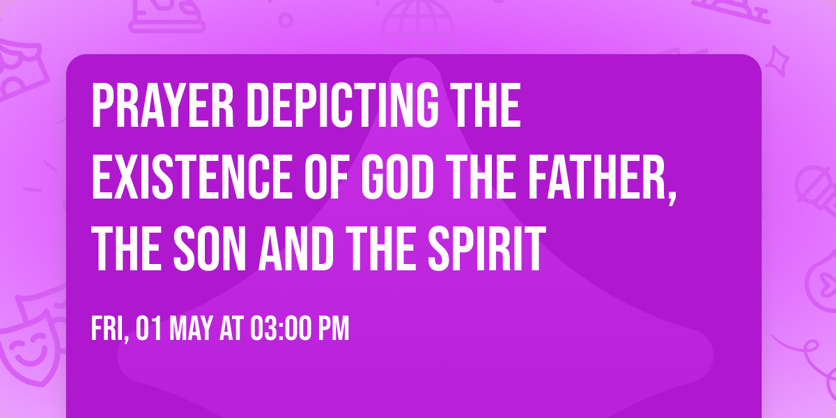 Prayer depicting the existence of God the Father, the Son and the Spirit