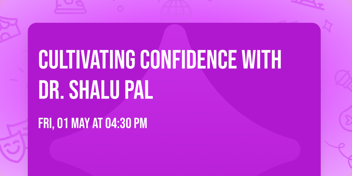 Cultivating Confidence with Dr. Shalu Pal