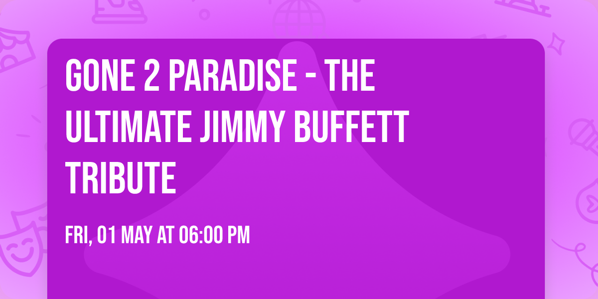Gone 2 Paradise - The Ultimate Jimmy Buffett Tribute