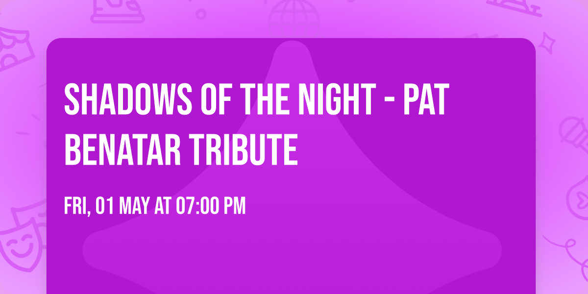 Shadows of the Night - Pat Benatar Tribute