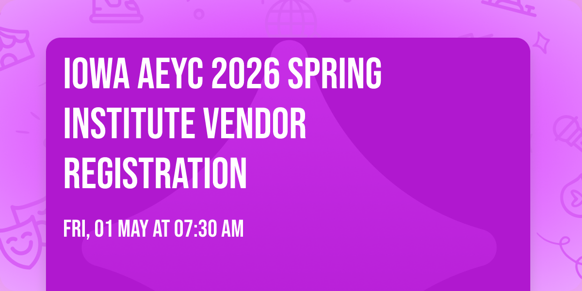Iowa AEYC 2026 Spring Institute Vendor Registration