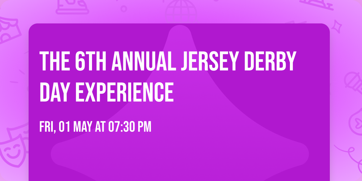 The 6th Annual Jersey Derby Day Experience 
