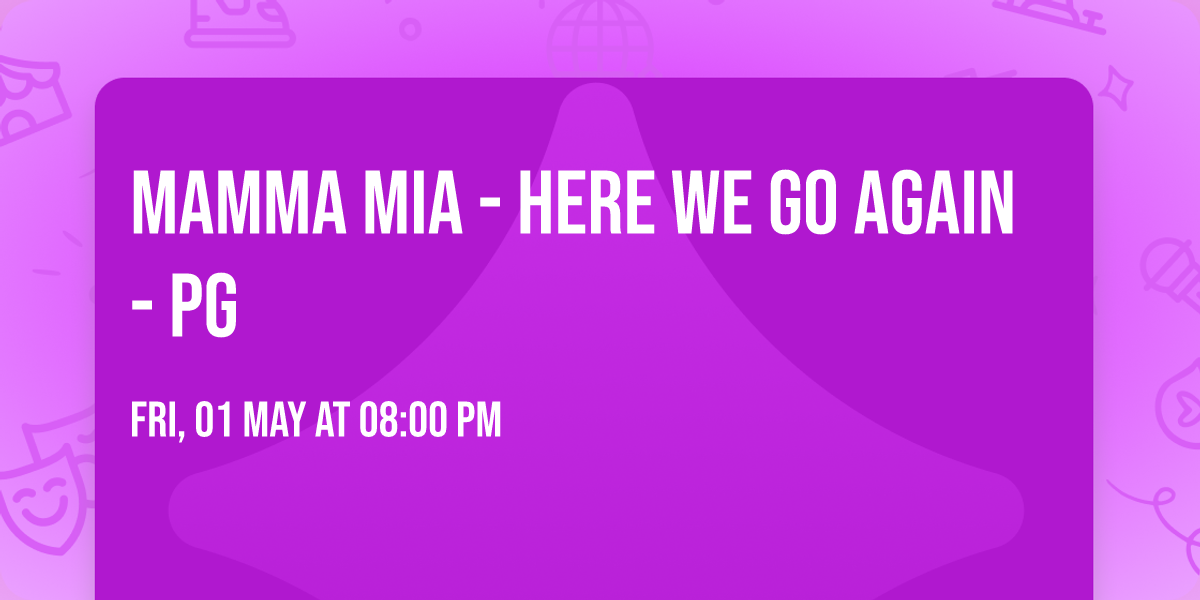 Mamma Mia - Here We Go Again - PG