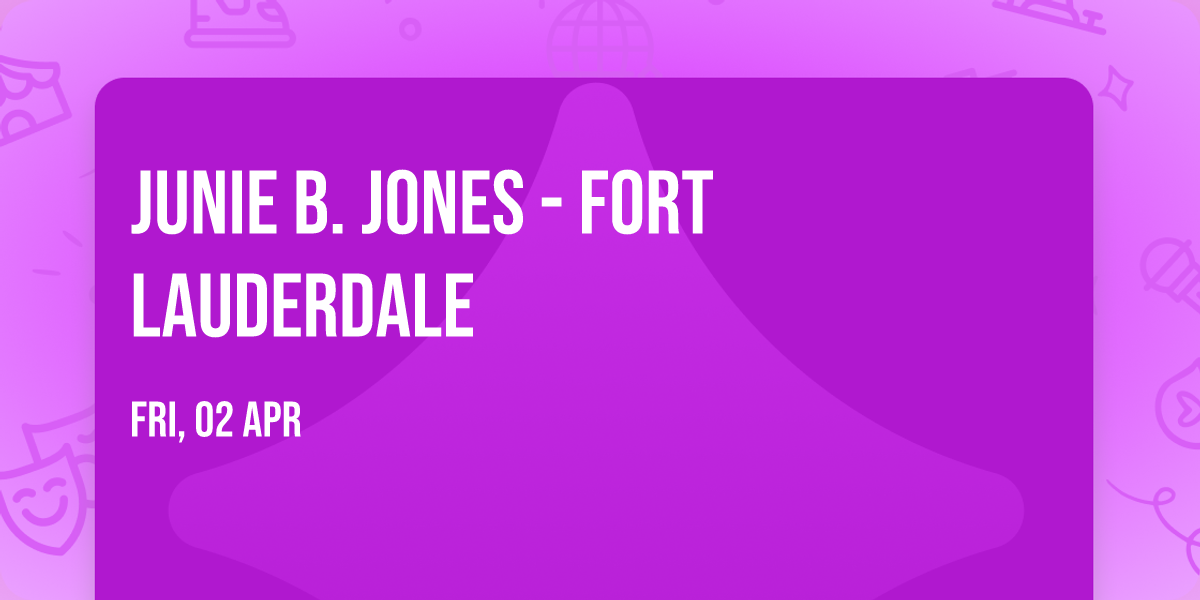 Junie B. Jones - Fort Lauderdale