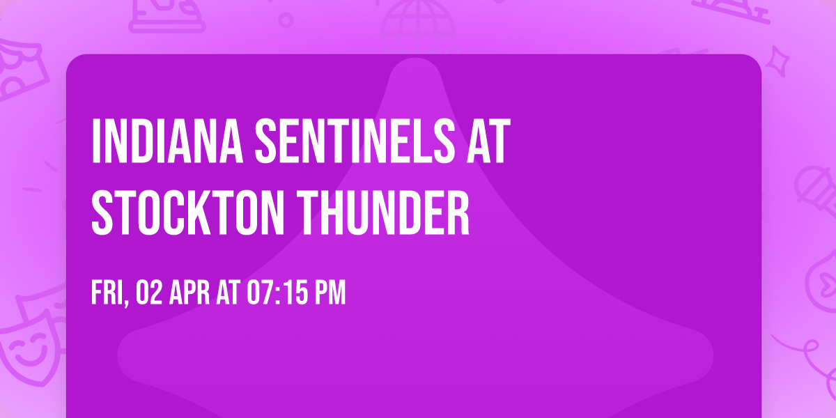 Indiana Sentinels at Stockton Thunder